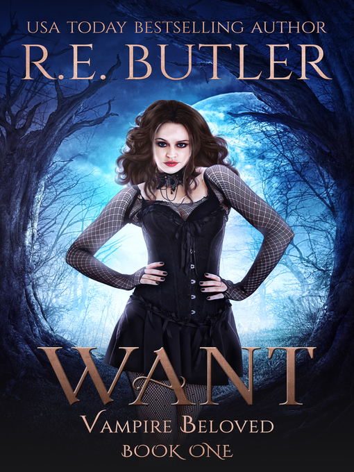Title details for Want (Vampire Beloved Book One) by R.E. Butler - Available